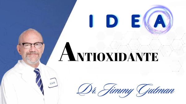 ANTIOXIDANTE. Por Dr. Jimmy Gutman